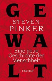 Steven Pinker - Gewalt, Eine neue Geschichte der Menschheit